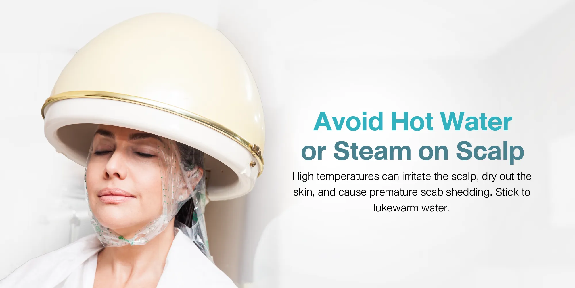 Avoid Hot Water or Steam on Scalp