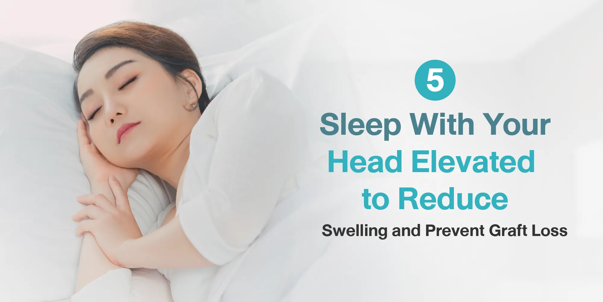 Sleep With Your Head Elevated to Reduce Swelling and Prevent Graft Loss