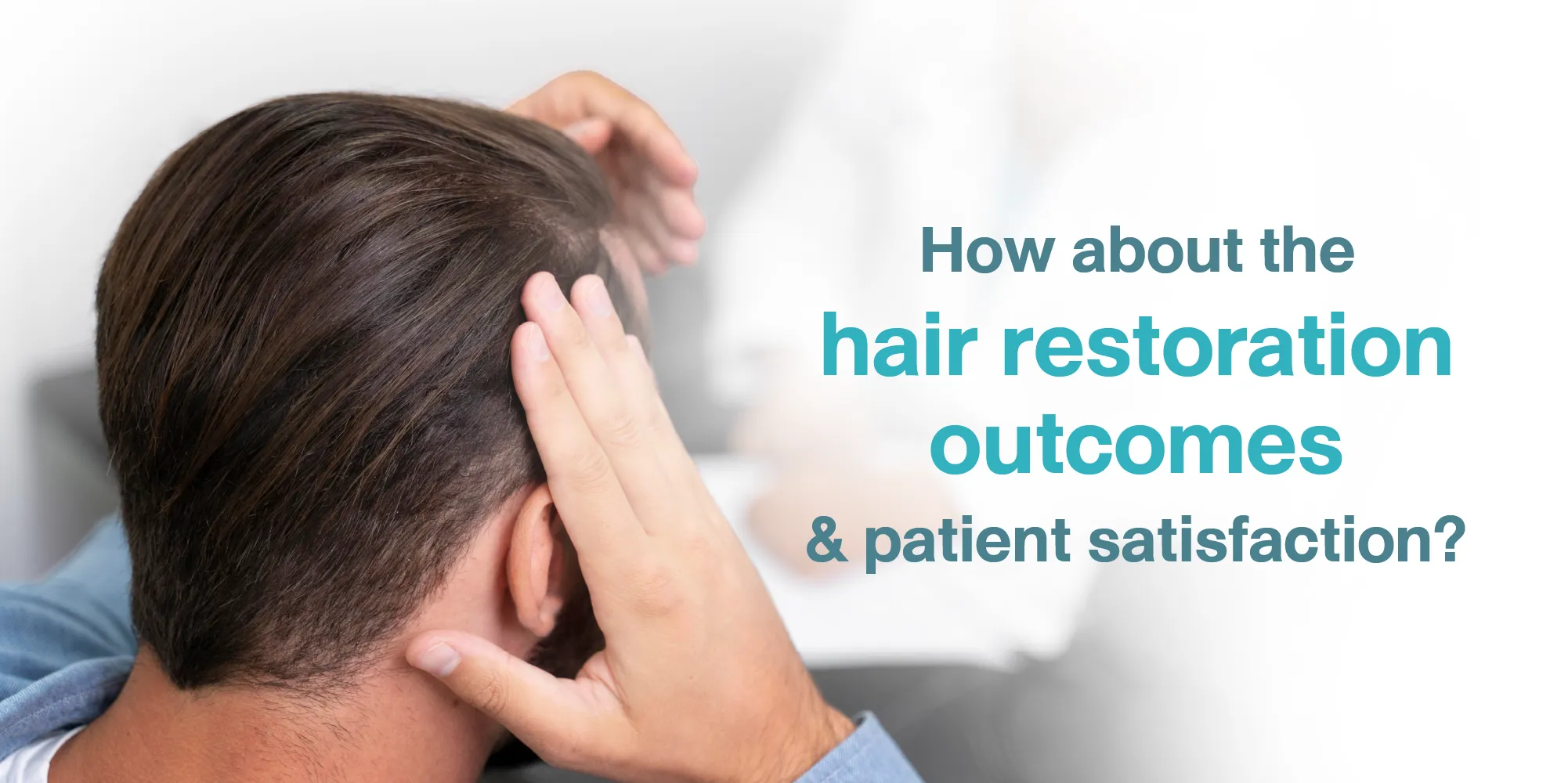 How about the hair restoration outcomes and patient satisfaction