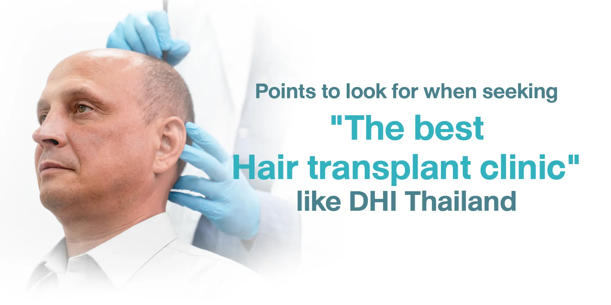 Points to look for when seeking the best hair transplant clinic like DHI Thailand