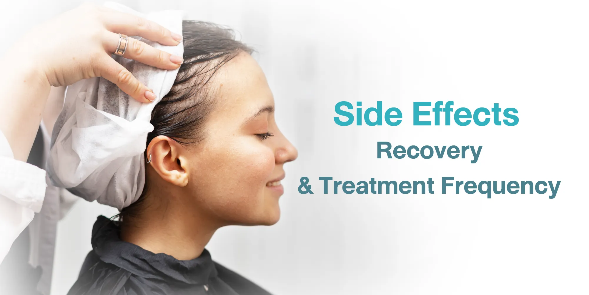 Side Effects, Recovery, and Treatment Frequency