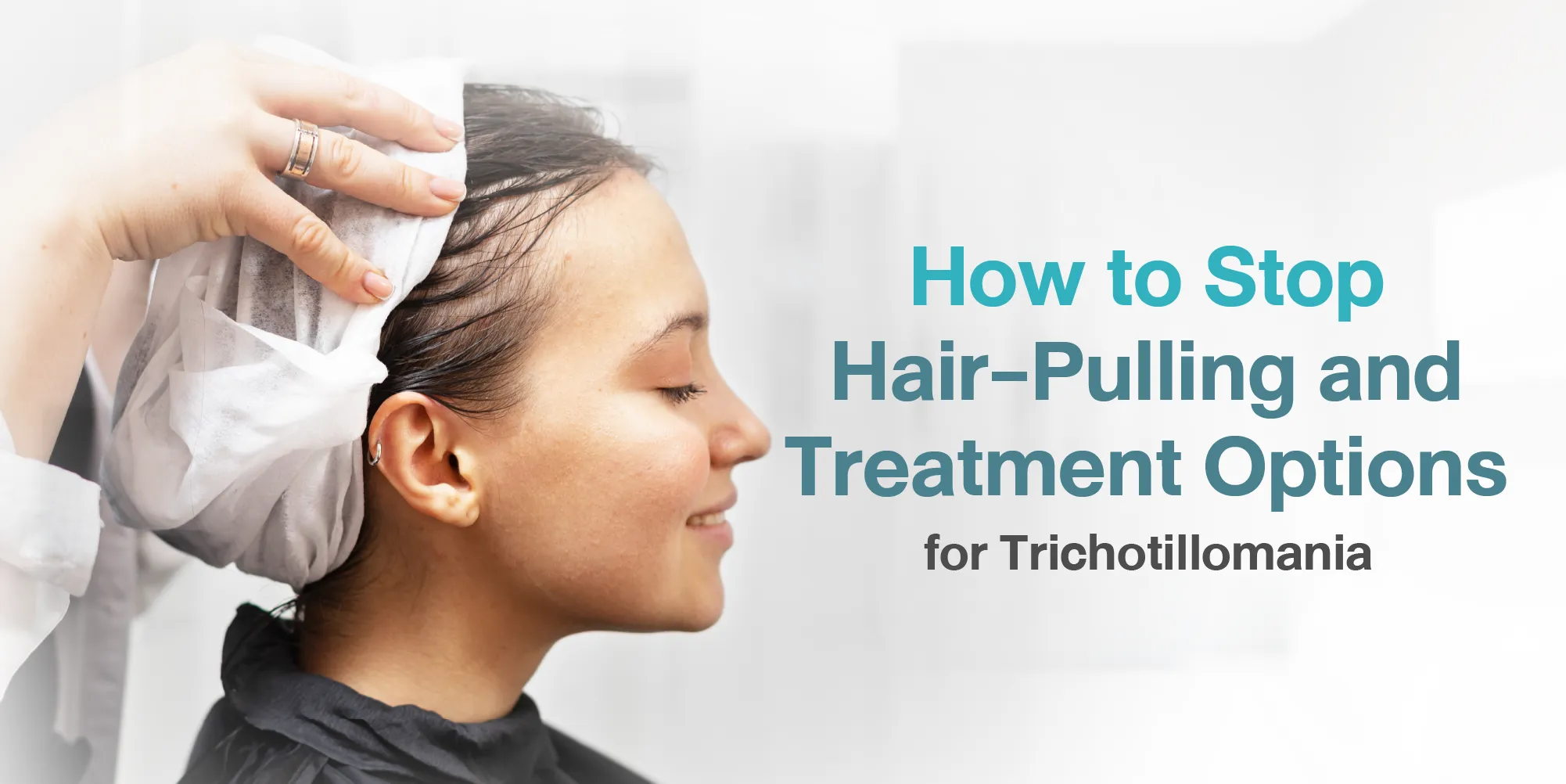 How to Stop Hair-Pulling and Treatment Options for Trichotillomania