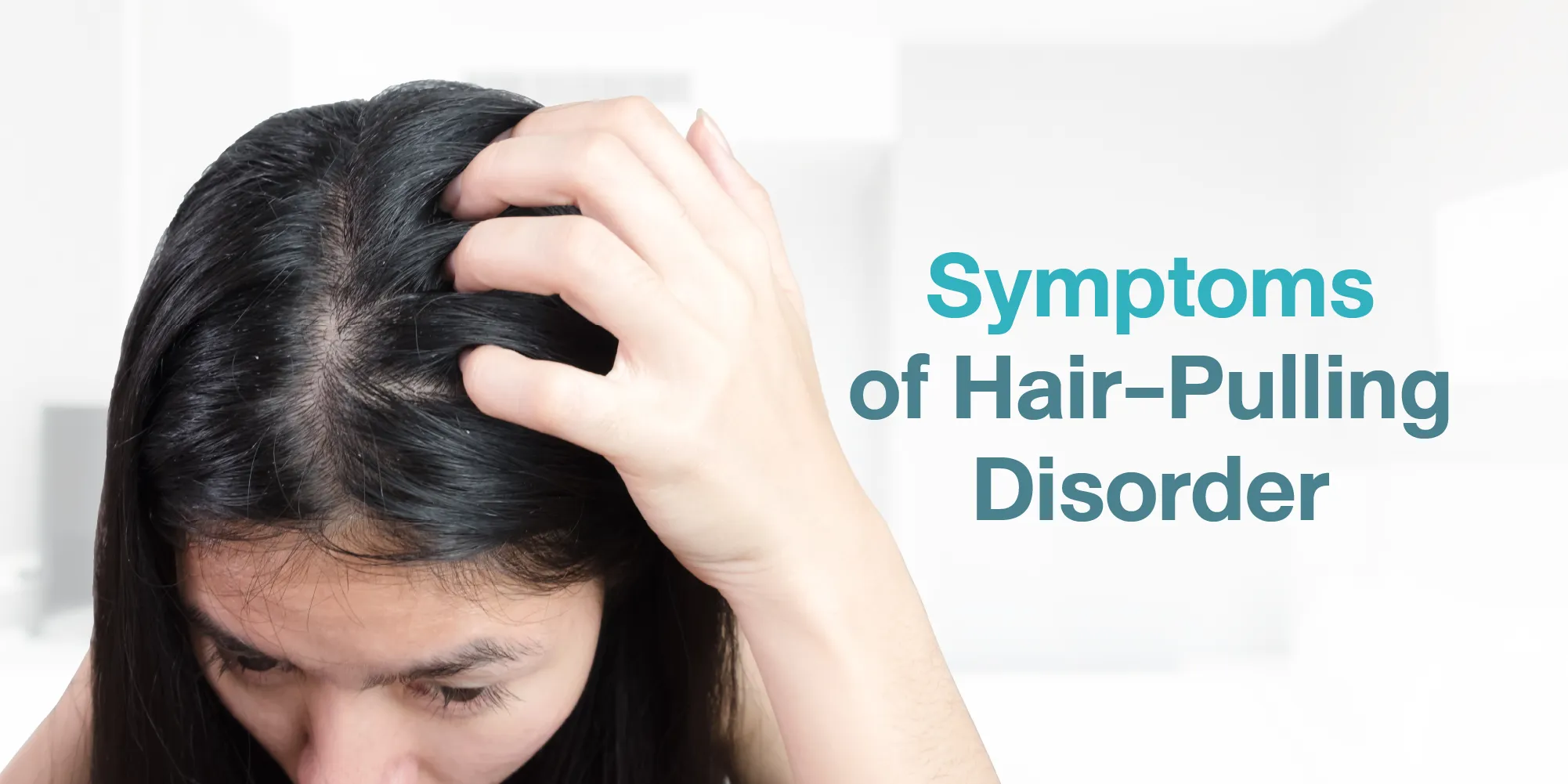 Symptoms of Hair-Pulling Disorder