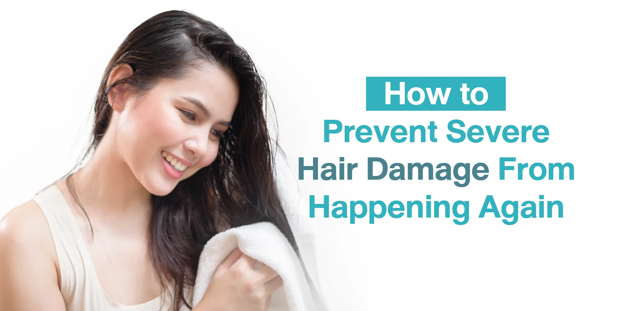 How to Prevent Severe Hair Damage From Happening Again