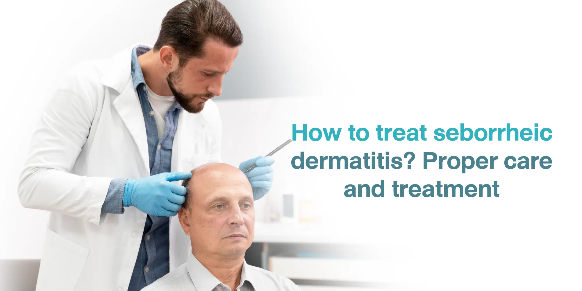 How to treat seborrheic dermatitis Proper care and treatment