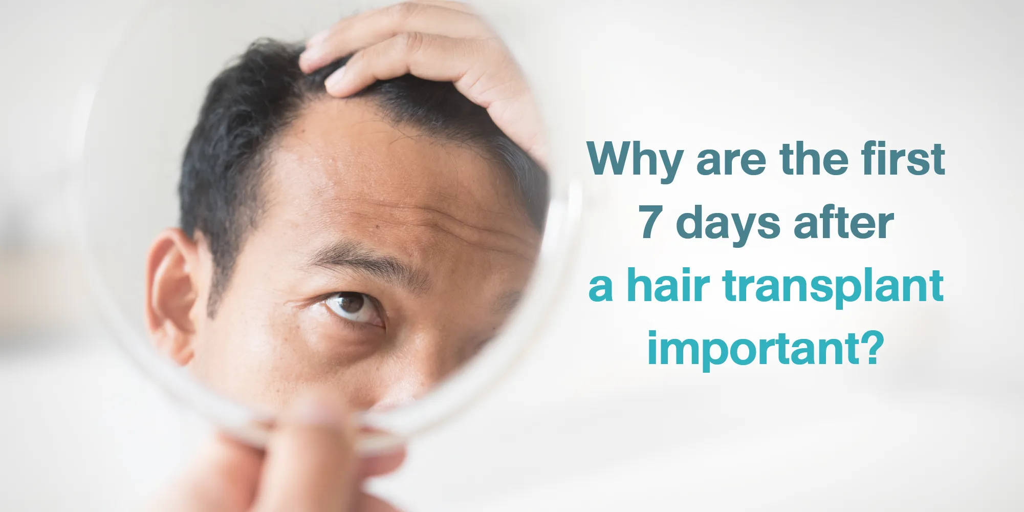 Why are the first 7 days after a hair transplant important