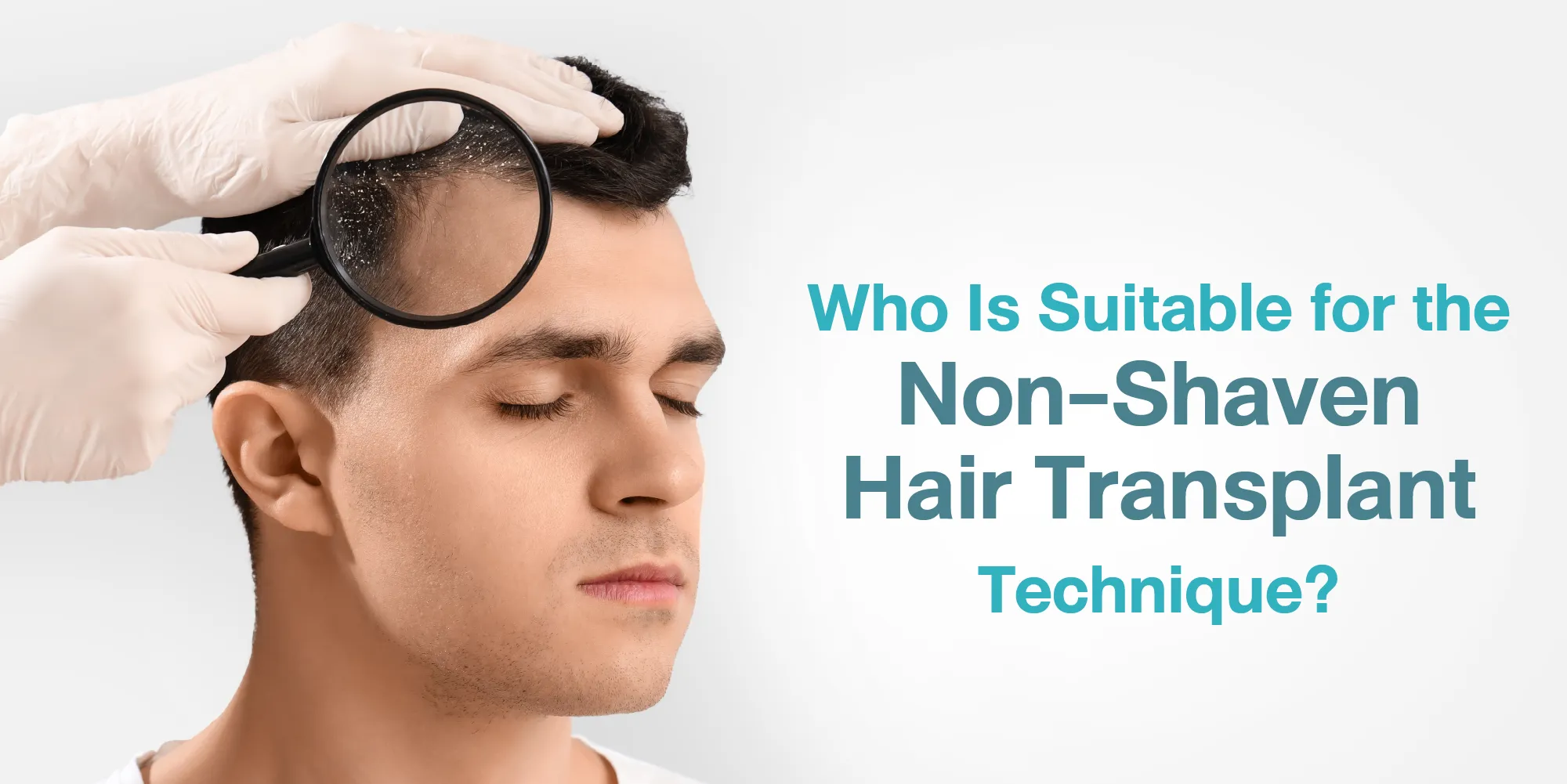 Who Is Suitable for the Non-Shaven Hair Transplant Technique