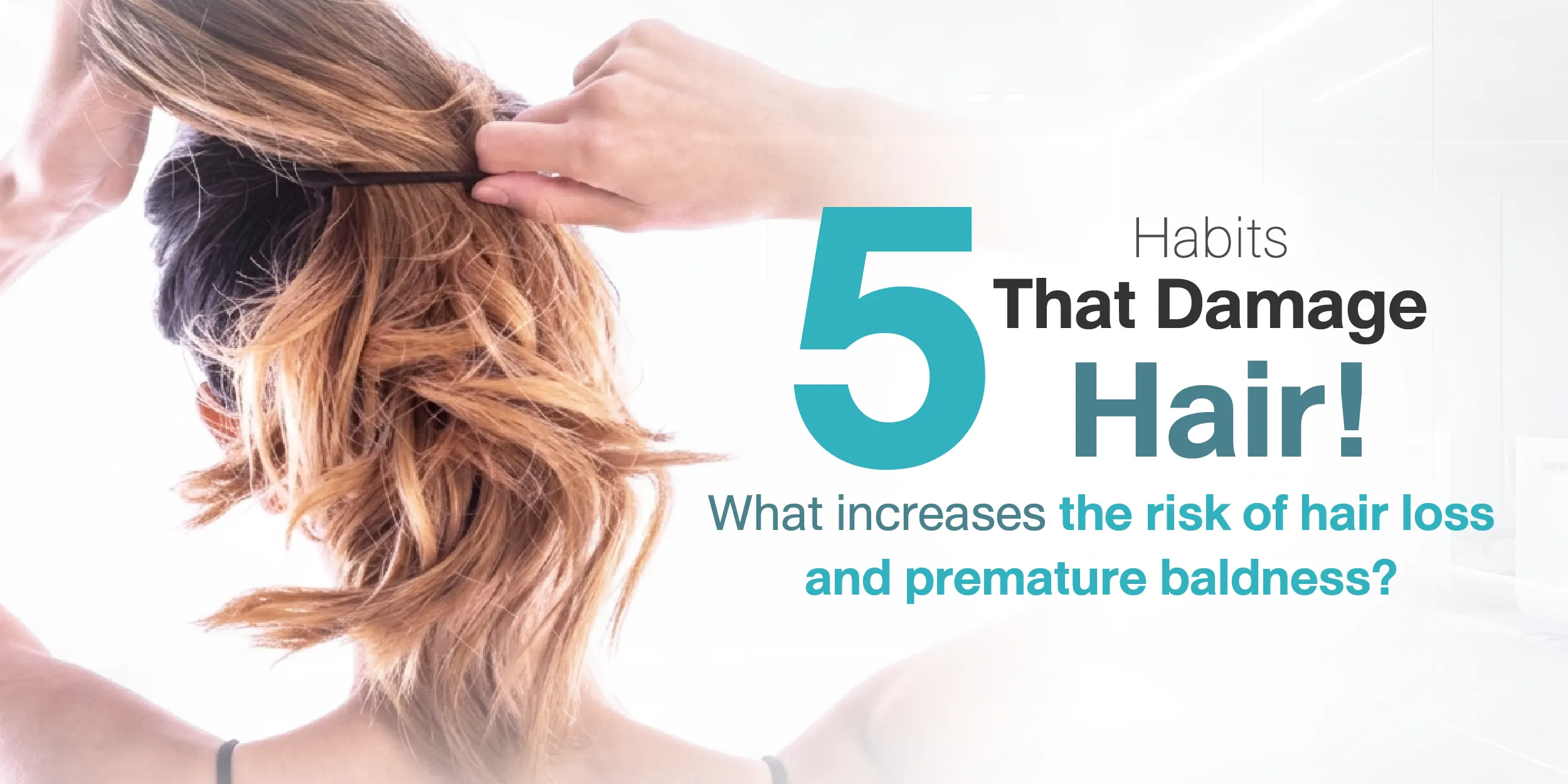 5 Habits That Damage Hair! What increases the risk of hair loss and premature baldness